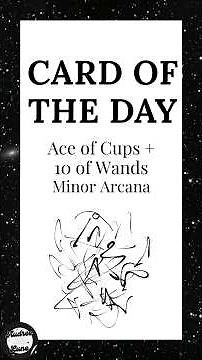 Card of the day : Ace of Cups & 10 of Wands