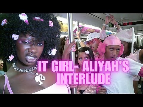 IT GIRL - ALIYAH’S INTERLUDE 💖 (OFFICIAL MUSIC VIDEO)