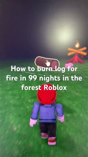 How to burn log for fire in 99 nights in the forest Roblox