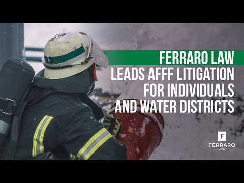 Ferraro Law Leads AFFF Litigation for Individuals and Water Districts