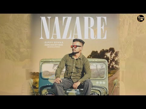 Nazare (Video) || Sippy Sehna || Luv Max || Rai Photography Sehna || New Punjabi Song 202