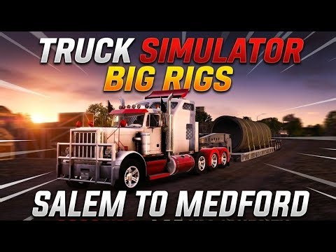 Can we deliver this 7,000kg Load? | Salem to Medford | Big Rigs Simulator