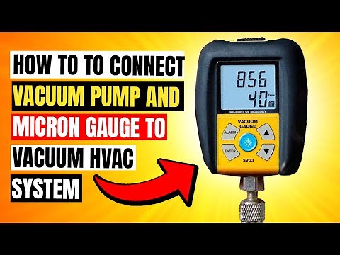 How to to connect vacuum pump and micron gauge to vacuum hvac system