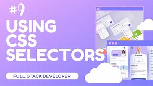Selectors in CSS Full-Stack Web-Development Course 9