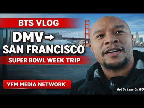 🎥 YFM Media Network | BTS Vlog | DMV to San Francisco 🌉✈️