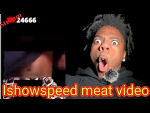 ishowspeed shows meat video |Ishowspeed flashe video |ishowspeed shows meat video reddit