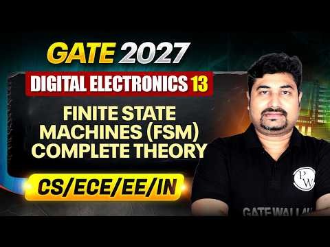 Digital Electronics 13 : Finite State Machines (FSM) Complete Theory | CS, EE, ECE, IN | GATE 2027