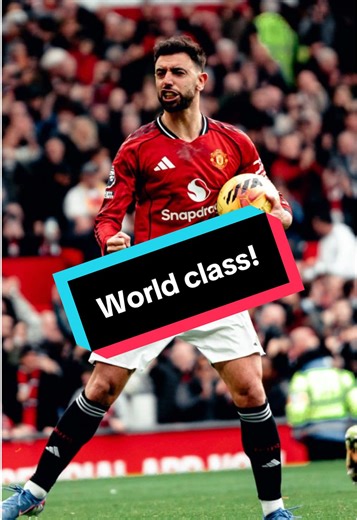 Why Bruno Fernandes is World Class