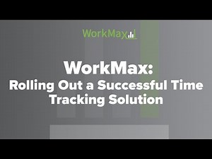 WorkMax: Rolling Out a Successful Time Tracking Solution