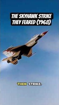THE SKYHAWK STRIKE THEY FEARED (1968)