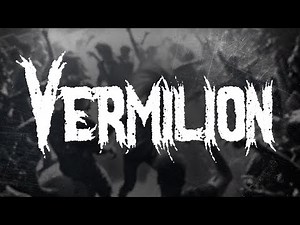 Slipknot - Vermilion / Lyrics