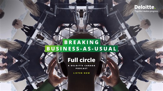🎧Listen to Full Circle: A Deloitte Canada podcast, https://deloi.tt/3XR0A6v. Get clarity on the questions top of mind for business leaders. | Deloitte