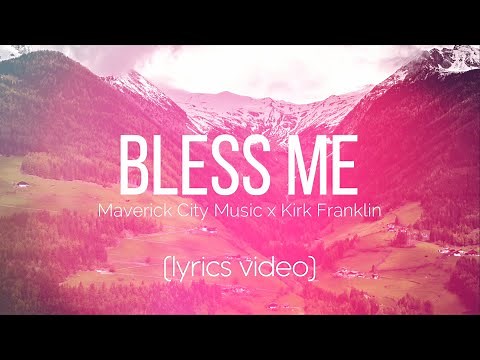Bless Me | Maverick City Music x Kirk Franklin (LYRICS VIDEO)