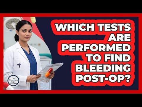 Which Tests Are Performed To Find Bleeding Post-Op?