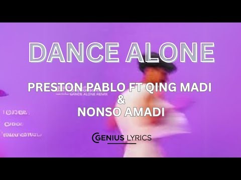 Preston Pablo - Dance Alone (Lyrics) ft Qing Madi & Nonso Amadi