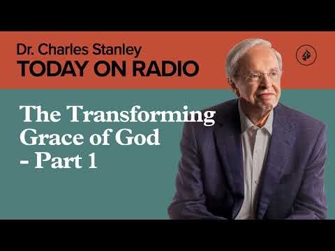 The Transforming Grace of God - Part 1