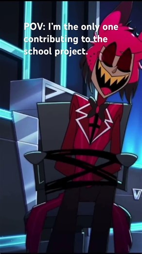 POV: I’m the only one contributing to the school project.