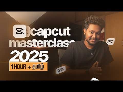 Mastering Capcut (Basic to Advanced) தமிழ் 2025 | Full Masterclass Tamil
