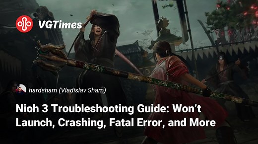 Nioh 3 Troubleshooting Guide: Won’t Launch, Crashing, Fatal Error, and More