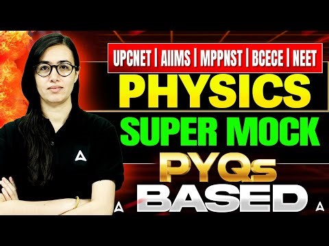 Physics Super Mock PYQ Based Test | UP CNET, AIIMS, MP PNST, BCECE & NEET | PYQ Questions Solved
