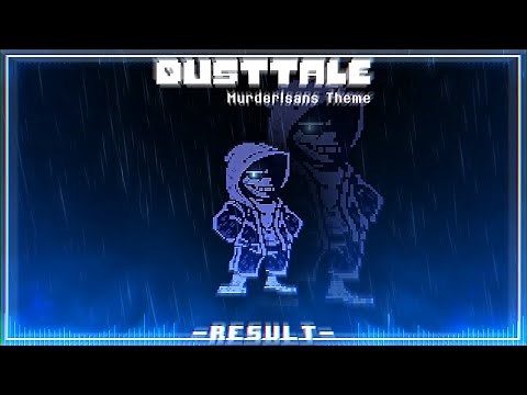 [ DustTale ] Murder!Sans original theme .: Result :.