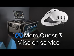 Tutoriel : mise en service de la valise et du casque VR Meta Quest 3