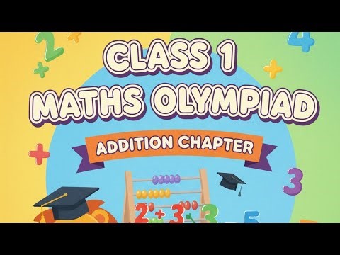 Class 1 Maths Olympiad: Addition Chapter Full Explanation & Practice Questions