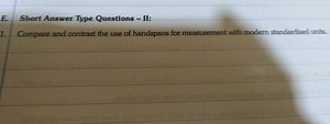 Compare and contrast the use of handspans for measurement with ... | Filo