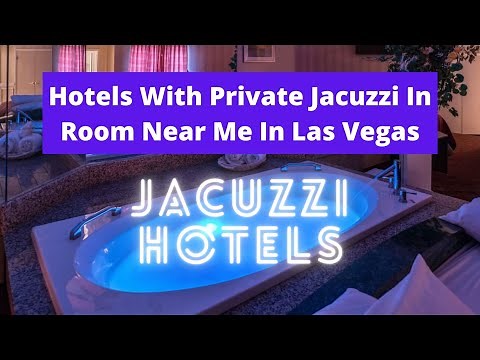 Top 13 Cheap Hotels With Private Jacuzzi In Room Near Me In Las Vegas