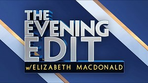 The Evening Edit with Elizabeth MacDonald (FULL EPISODE) I Monday June 2,2025