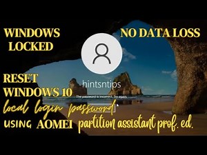 Reset Windows Local User Password using AOMEI Partition Assistant....No Data Loss