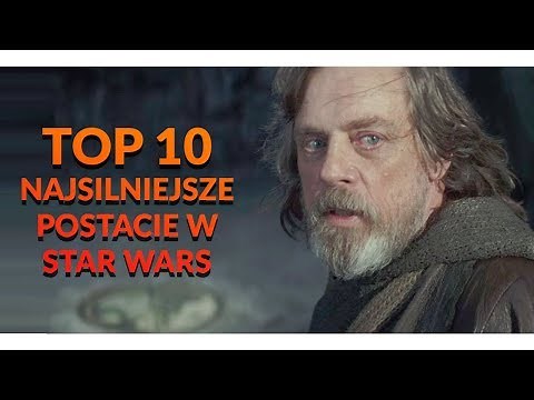 TOP 10 NAJSILNIEJSZE POSTACIE W STAR WARS (gośc. TheNickiPL)
