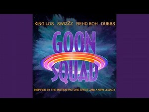 Goon Squad 'Space Jam: A New Legacy' (feat. King Los, SwizZz & Dubbs)
