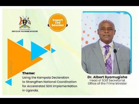 Uganda's Coordination to accelerate SDGs. Dr Albert Byamugisha, Head National SDG Secretariat, OPM
