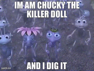 im am chucky the killer doll and i dig it