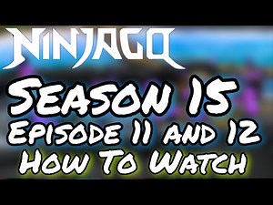 Ninjago Season 15 Episode 11 & 12 How To Watch! (English)