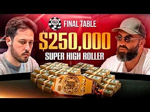 $250,000 NLH Super High Roller - Final Table | World Series of Poker