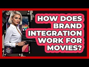 How Does Brand Integration Work For Movies?