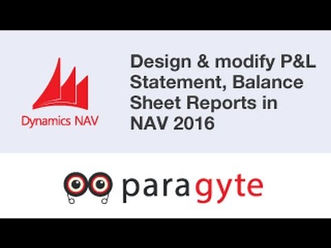 How To design & modify Profit and Loss Statement, Balance Sheet Reports in Dynamics NAV 2016?
