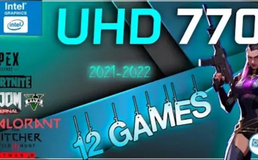 UHD 770 ｜ 12900k 12600k 核显游戏帧数测试