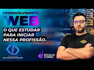 Desenvolvimento WEB: O que estudar para iniciar nessa profissão - Aula 1 - Rota Desenvolvedor Web