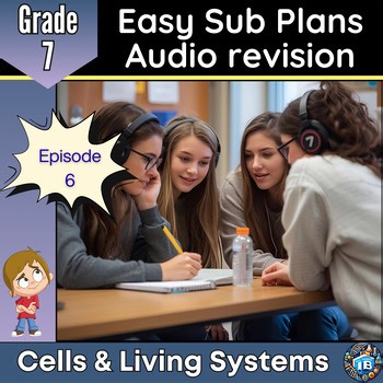 MYP Grade 7 Science | Cells & Living Systems Audio Revision Activity | Sub Plan