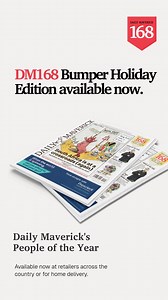 The DM168 Bumper Holiday Edition is out now, available at retailers across the country or for home delivery. | Daily Maverick