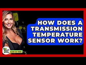How Does A Transmission Temperature Sensor Work? - Talking Tech Trends