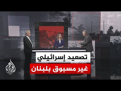 قراءة عسكرية.. تصعيد إسرائيل بلبنان وتناقض بشأن تصريحات الهدنة