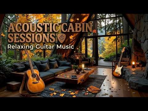 Cozy Autumn Guitar Ambience | Chill Acoustic Music for Forest Cabin Relaxation Vibes