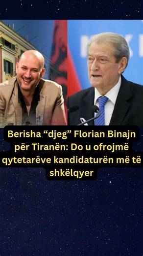 Berisha “djeg” Florian Binajn për Tiranën: Do u ofrojmë qytetarëve kandidaturën më të shkëlqyer