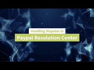 Handling Disputes in Paypal Resolution Center