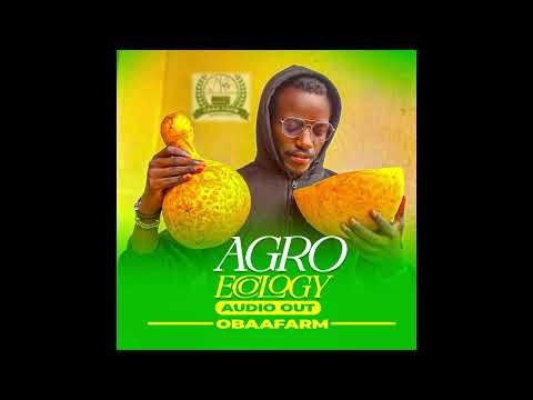 Agroecology Official Audio by Obaafarm