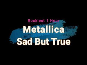 [1 Hour] Metallica Sad But True - 1h loop